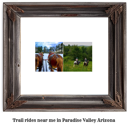 trail rides near me in Paradise Valley, Arizona